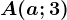 A(a;3)