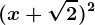 (x+\sqrt2)^2