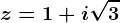 z=1+i\sqrt3