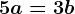 5a=3b