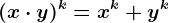 (x \cdot y )^k=x^k + y^k
