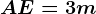 AE = 3m