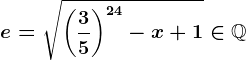 e= \sqrt\left ( \frac35 \right )^24-x+1\in \mathbbQ