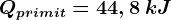 Qprimit= 44,8\: kJ