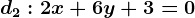 d2:2x+6y+3=0