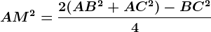 AM^2=\frac2(AB^2+AC^2)-BC^24