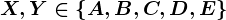 X,Y\in\left\A,B,C,D,E\right\