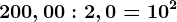 200,00:2,0=10^2