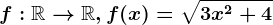 f:\mathbbR--> \mathbbR,f(x)=\sqrt3x^2+4