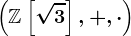 \left(\mathbbZ\left[\sqrt3\right],+,\cdot\right)