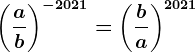 \; \; \left ( \fracab \right )^-2021 = \left ( \fracba \right )^2021