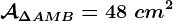 \mathcalA\Delta AMB=48\ cm^2