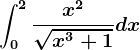 \int0^2\fracx^2\sqrtx^3+1dx