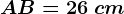 AB=26\ cm