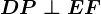 DP\perp EF