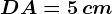 DA = 5\, cm
