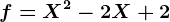 f=X^2-2X+2