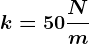 k= 50\fracNm
