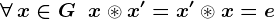 \forall\,x\in G\;\;x\circledast x'=x'\circledast x=e