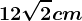 12\sqrt2cm