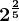 2^\frac25
