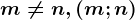 m\neq n, (m;n)