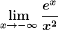 \limx--> -\infty \frace^xx^2