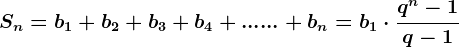 Sn=b1+b2+b3+b4+......+bn=b1\cdot \fracq^n-1q-1