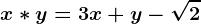 x * y=3x+y-\sqrt2