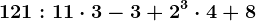 121:11 \cdot 3-3+2^3 \cdot 4 +8