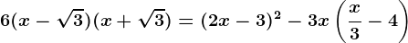 6(x-\sqrt3)(x+\sqrt3)=(2x-3)^2-3x\left ( \fracx3-4 \right )