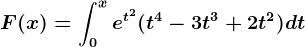 F(x)=\int0^xe^t^2(t^4-3t^3+2t^2)dt