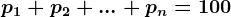 p1+p2+...+pn=100