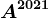 A^2021