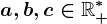 a,b,c\in \mathbbR+^*
