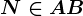 N\in AB