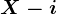 X-i