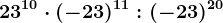 23^10\cdot (-23)^11:(-23)^20