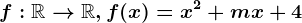 f:\mathbbR--> \mathbbR,f(x)=x^2+mx+4