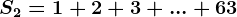 S2=1+2+3+...+63