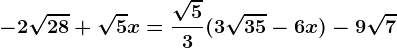 -2\sqrt28+\sqrt5x=\frac\sqrt53(3\sqrt35-6x)-9\sqrt7