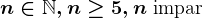 n\in\mathbbN,n\geq5,n\textrm impar