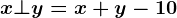 x\bot y=x+y-10