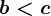 b< c