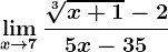 \limx--> 7\frac\sqrt[3]x+1-25x-35