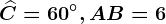 \widehatC=60^\circ,AB=6