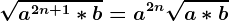 \sqrta^2n+1*b= a^2n\sqrta*b