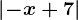 \left | -x+7 \right |
