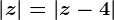 \left | z \right |=\left | z-4 \right |