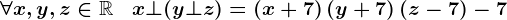 \forall x,y,z\in\mathbbR\;\;\;x\bot(y\bot z)=\left(x+7\right)\left(y+7\right)(z-7)-7
